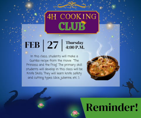 Cooking Club Flyer- Cooking class for 4-H students on feb 27th from 4-6 PM. the students will be making gumbo